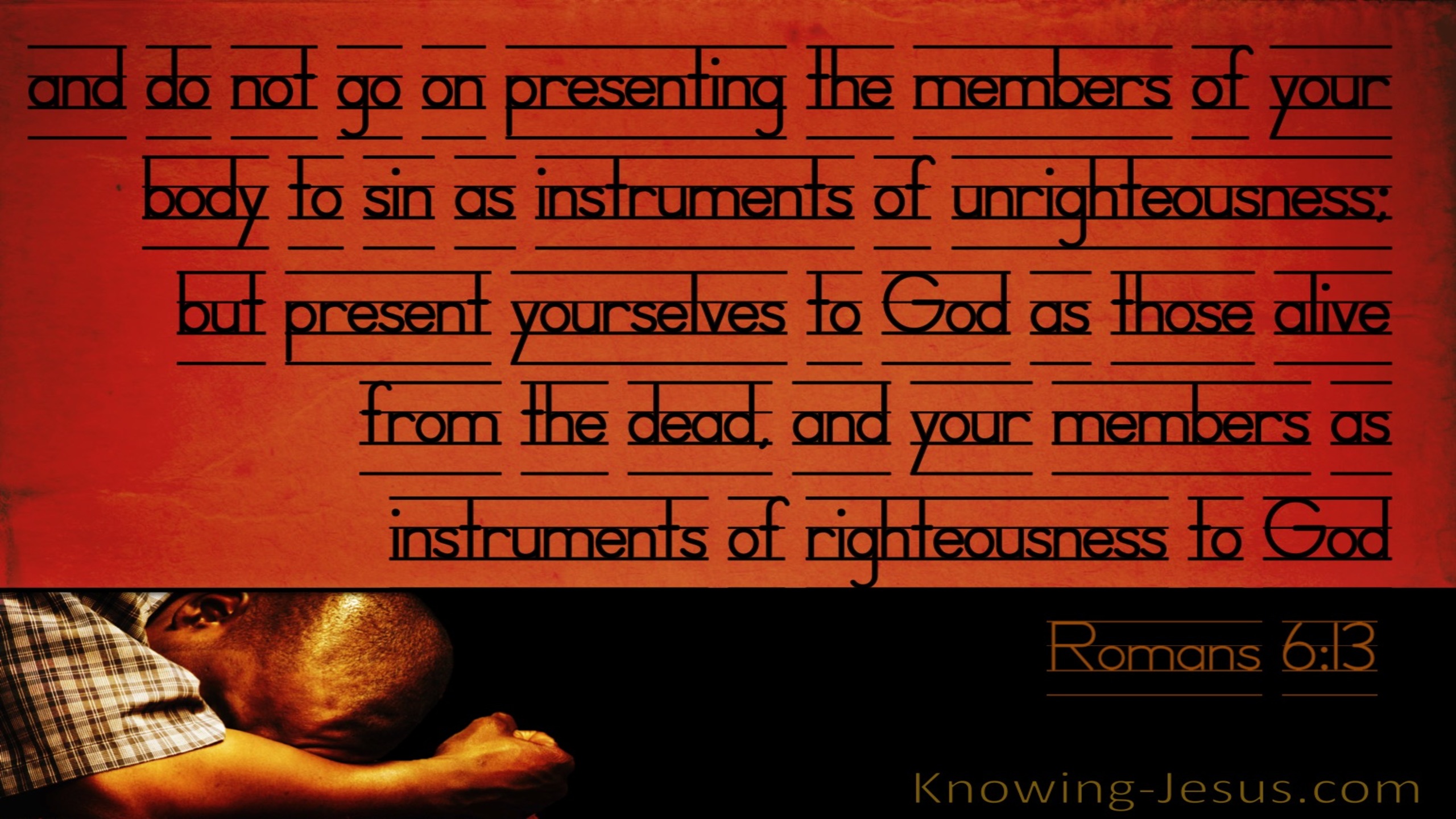 Romans 6:13  Present Your Bodies As Instruments Of Righteousness (orange)